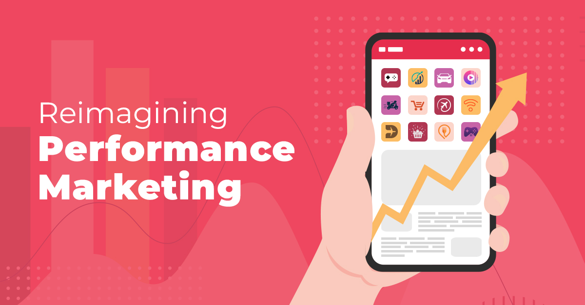 Reimagining Performance Marketing