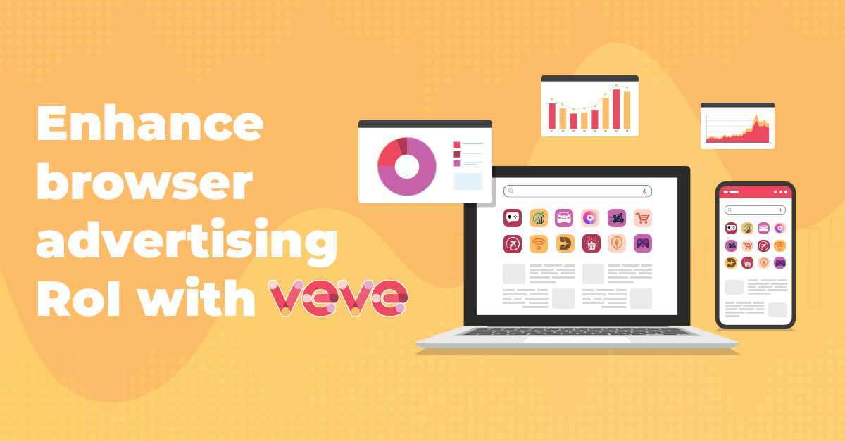 Enhance browser advertising ROI with VEVE